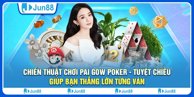 chien-thuat-choi-pai-gow-poker-tuyet-chieu-giup-ban-thang-lon-tung-van (1)