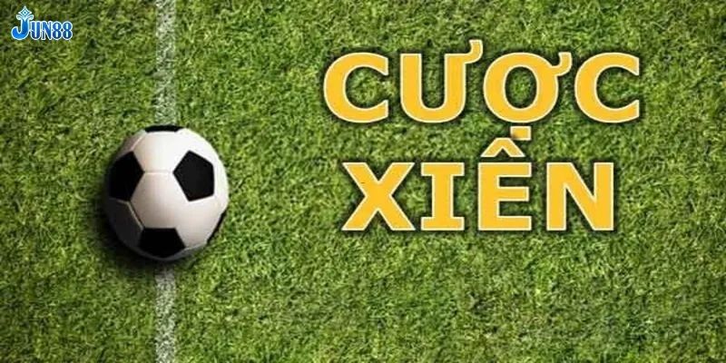 Các loại cược xiên bóng đá phổ biến